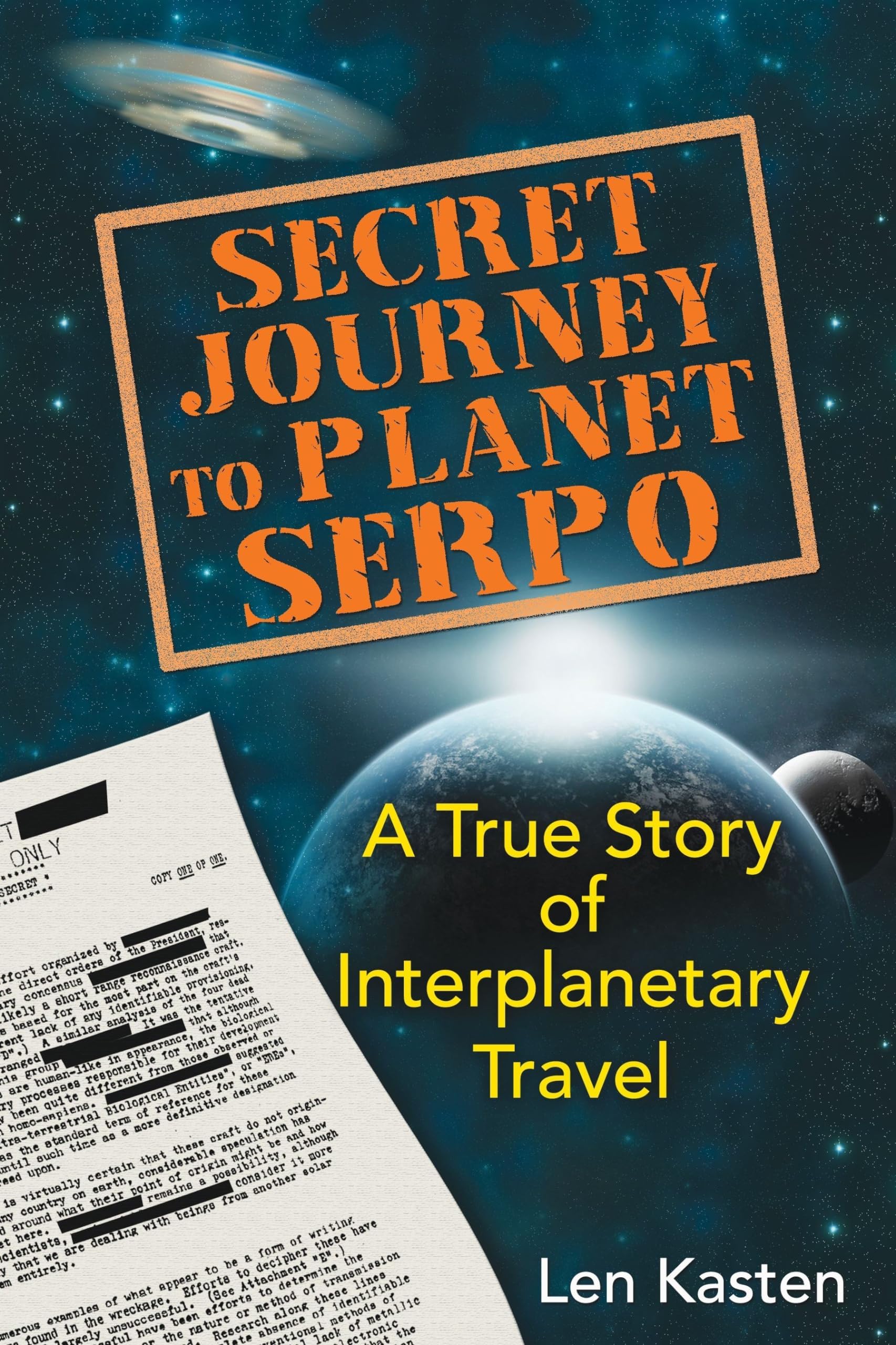 Secret Journey to Planet Serpo: A True Story of Interplanetary Travel
