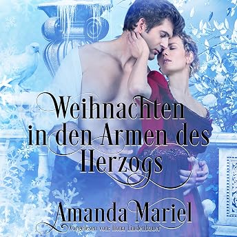 Weihnachten in den Armen des Herzogs Hörbuch von Amanda Mariel episode artwork