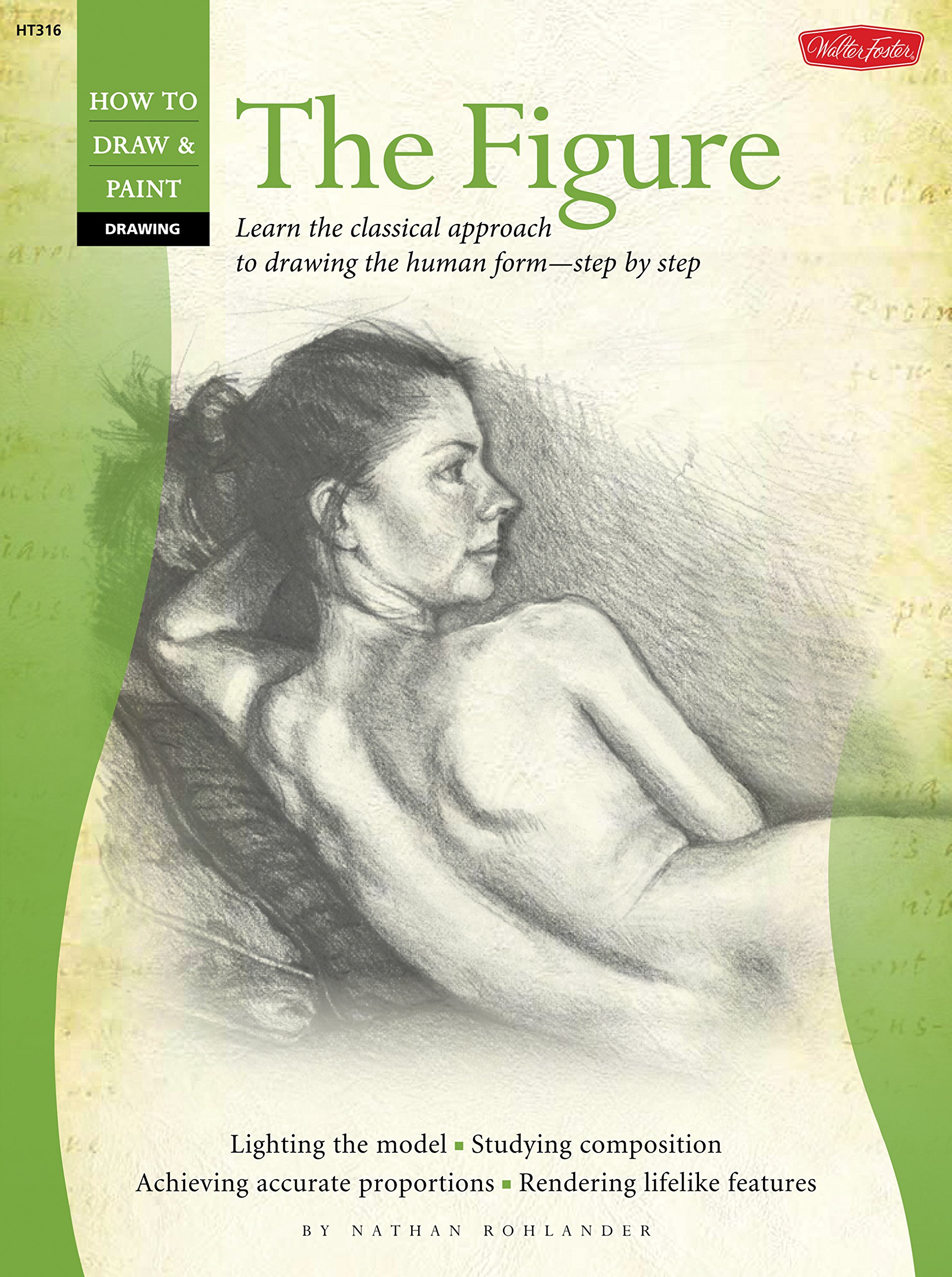 Drawing: The Figure: Learn the classical approach to drawing the human form-step by step