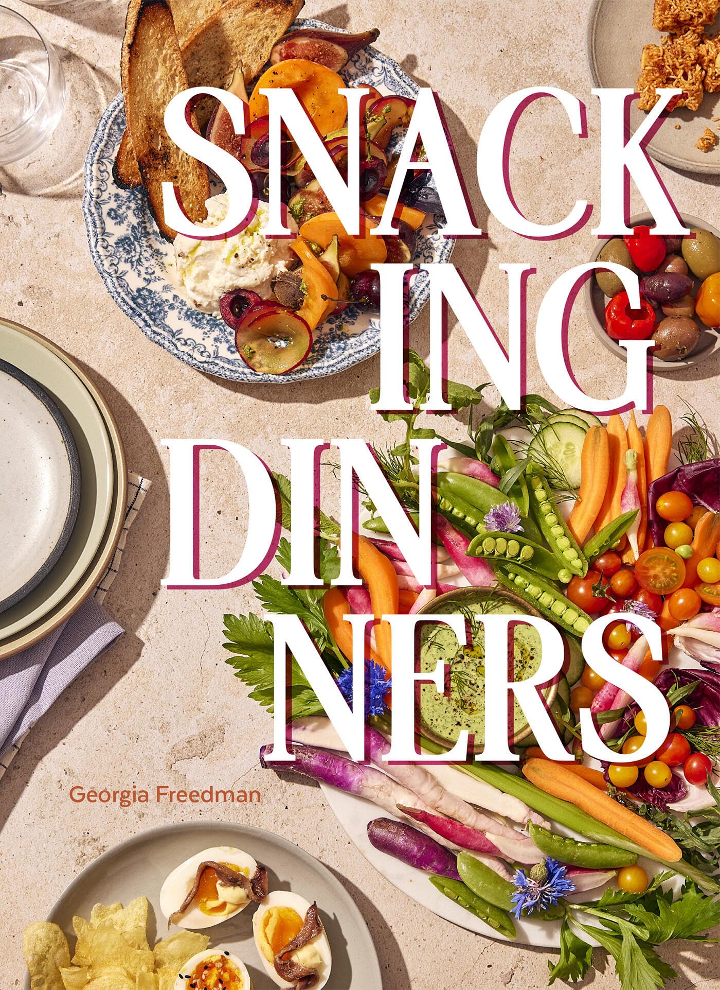 Snacking Dinners: 50+ Recipes for Low-​lift, High-​reward Dinners That Delight