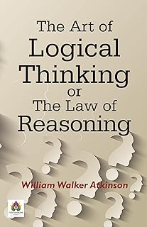 The Art of Logical Thinking: Mastering the Laws of Reasoning