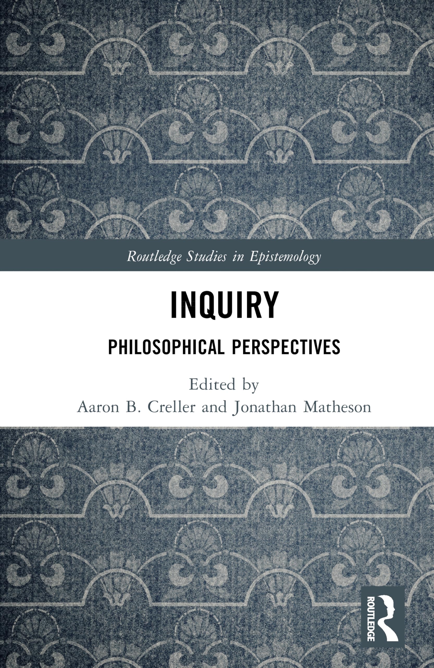 Inquiry: Philosophical Perspectives (Routledge Studies in Epistemology)