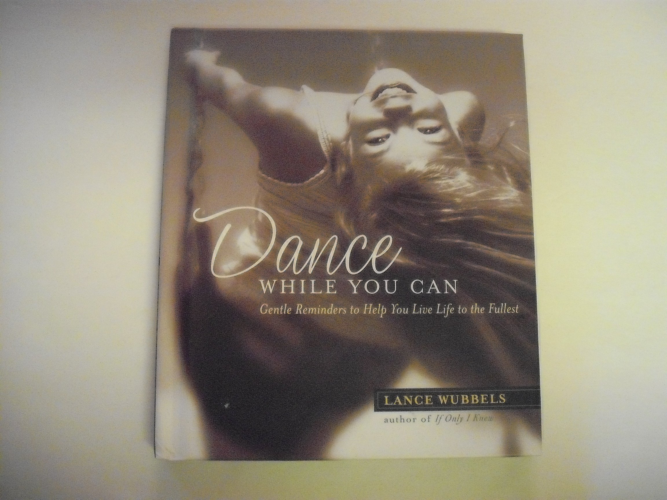 Dance While You Can: Gentle Reminder to Help You Live Life to the Fullest