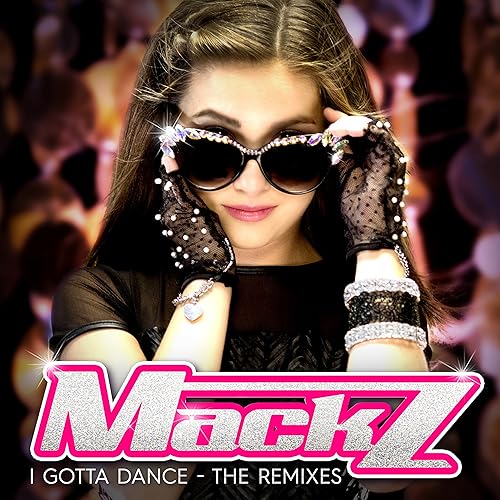I Gotta Dance The Remixes By Mack Z On Amazon Music Amazon Com