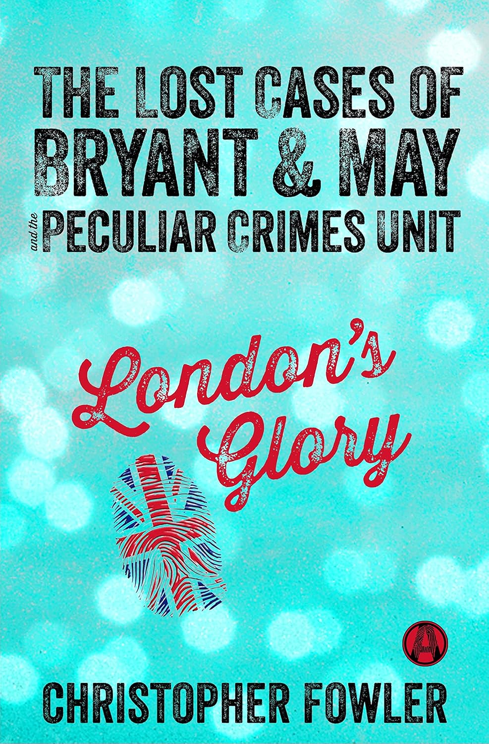 London's Glory The Lost Cases of Bryant & May and the Peculiar Crimes Unit Kindle edition by