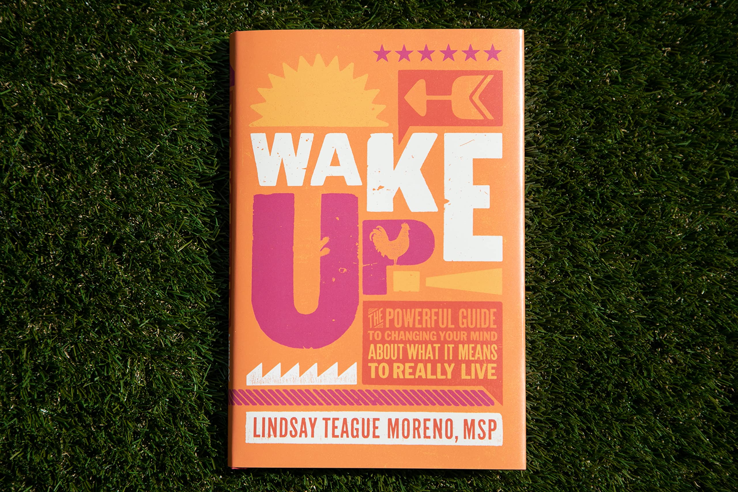 Wake Up!: The Powerful Guide to Changing Your Mind About What It Means to Really Live [Hardcover] Moreno, Lindsay Teague - PT04