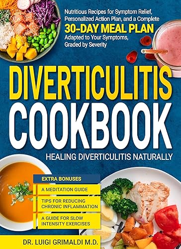 Diverticulitis Cookbook: Healing Diverticulitis Naturally, Nutritious Recipes for Symptom Relief,