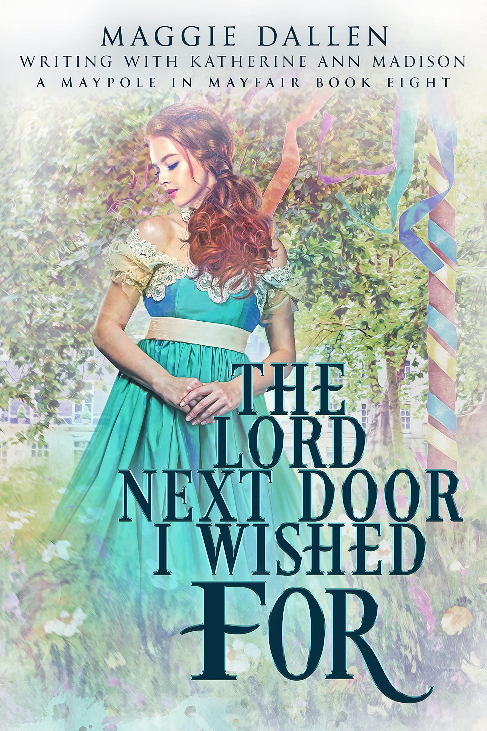 The Lord Next Door I Wished For: Sweet Regency Romance (A Maypole in Mayfair Book 8)