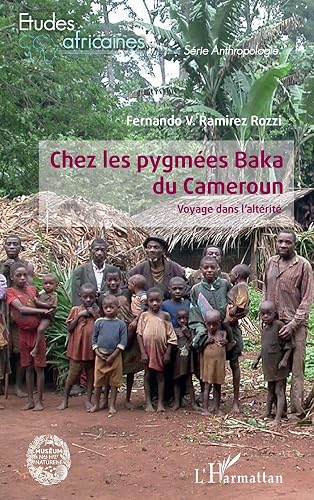 Chez les pygmées Baka du Cameroun: Voyage dans l'altérité