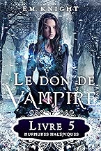 Download Le Don De Vampire 5: Murmures Maléfiques PDF