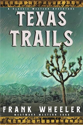 Texas Trails : A Classic Western Adventure (Westward Western Saga) (English Edition)