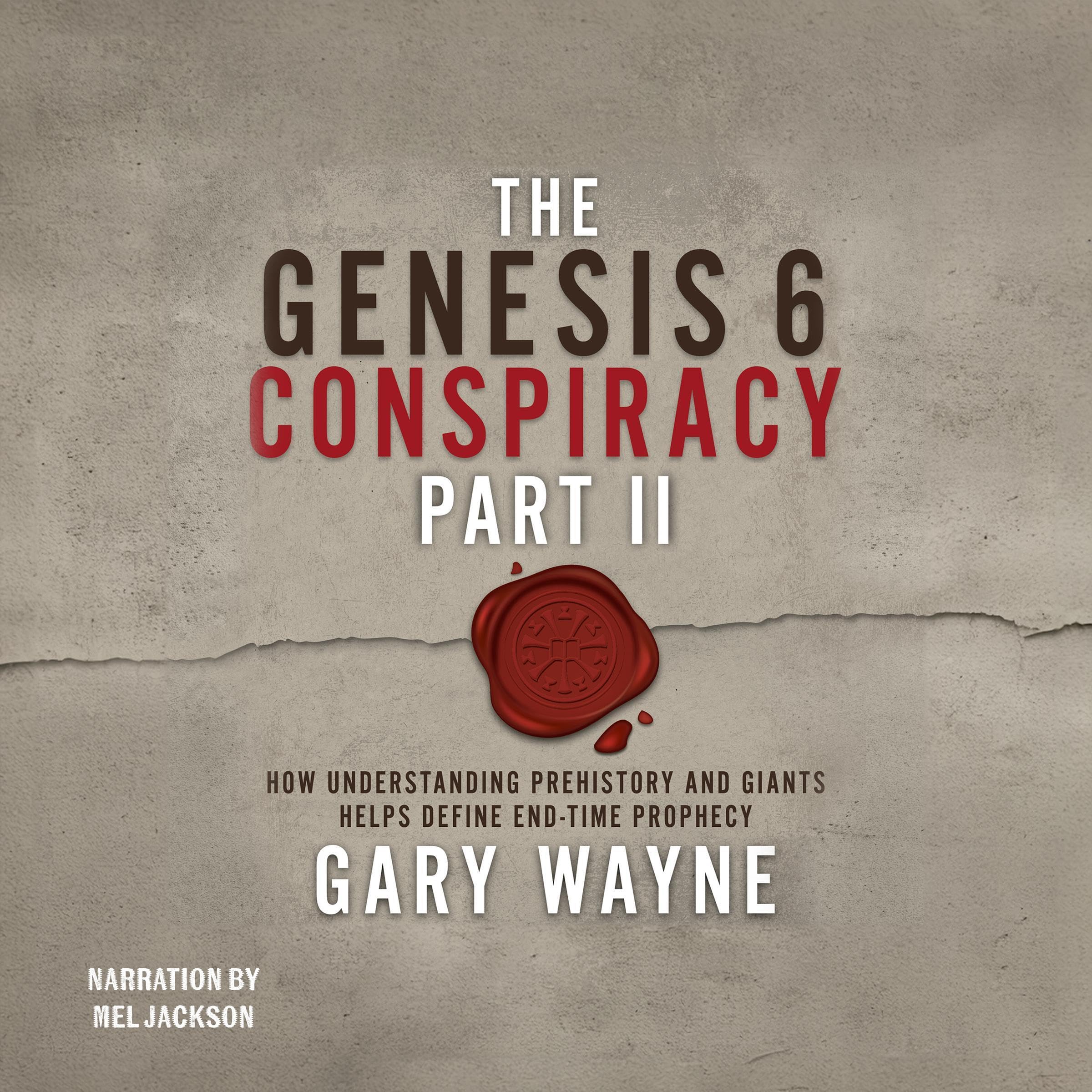 The Genesis 6 Conspiracy, Part II: How Understanding Prehistory and Giants Helps Define End-Time Prophecy