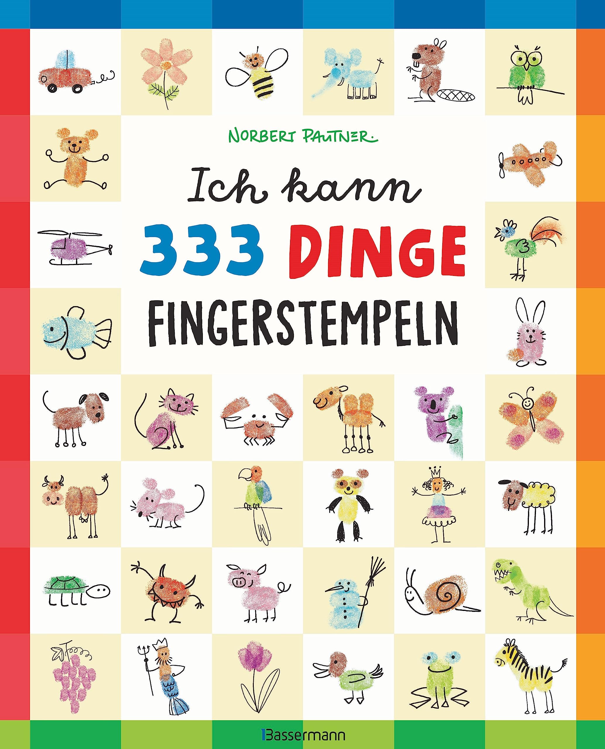 Ich kann 333 Dinge fingerstempeln. Das große Fingerstempel-Buch für Kinder ab 5 Jahren: Vom Autor des SPIEGEL-Bestsellers "Ich kann 1000 Dinge zeichnen"