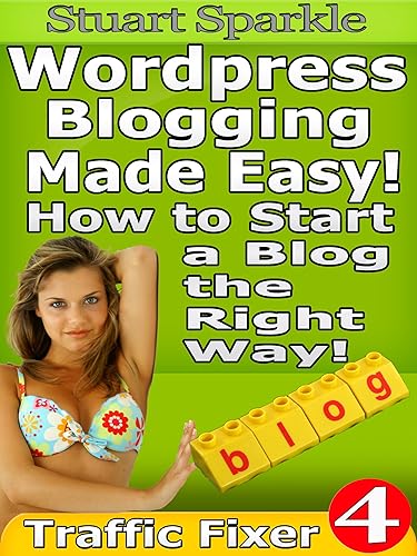 Wordpress Blogging Made Easy! How to Start a Blog the