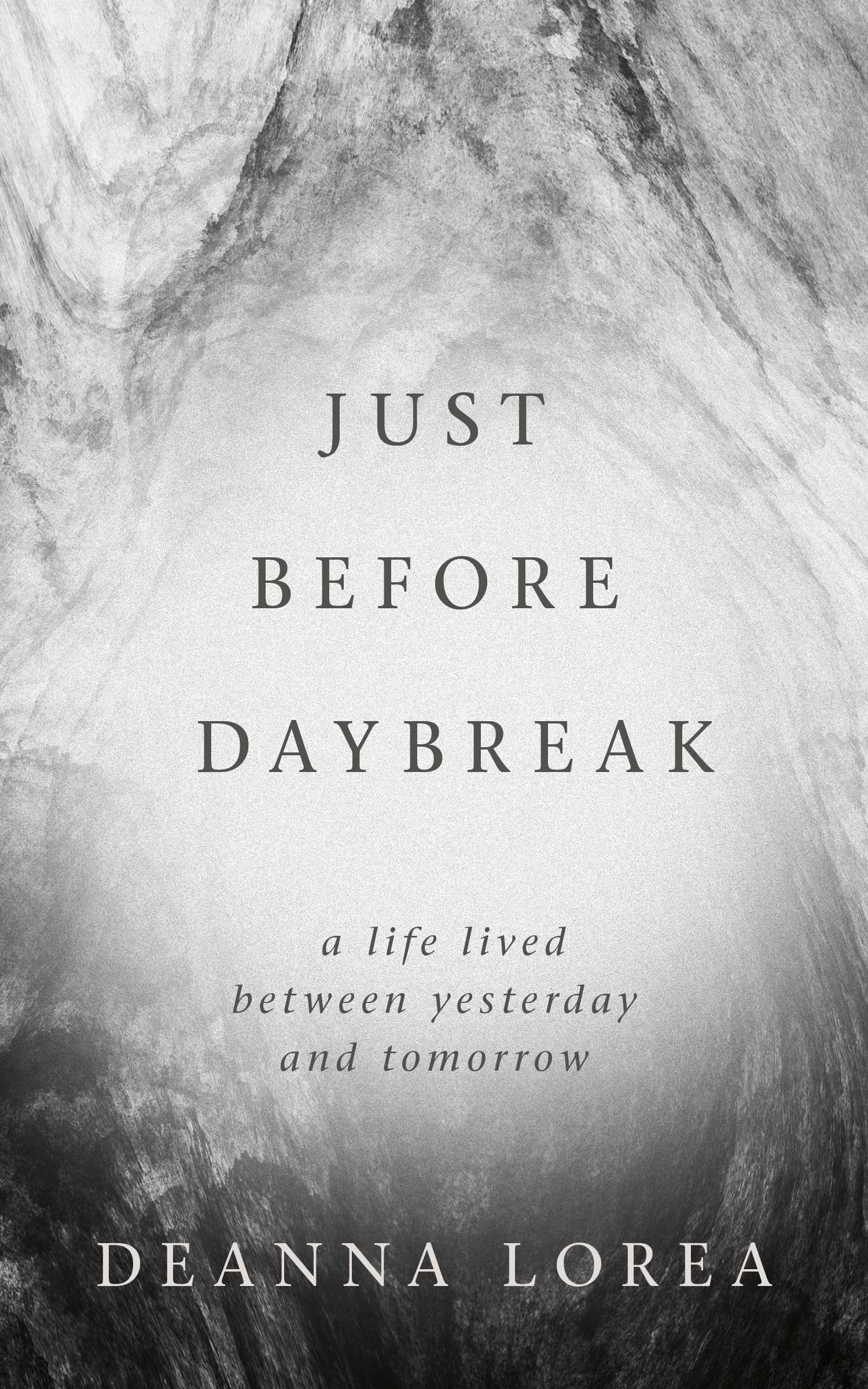 Just Before Daybreak: A Life Lived Between Yesterday and Tomorrow