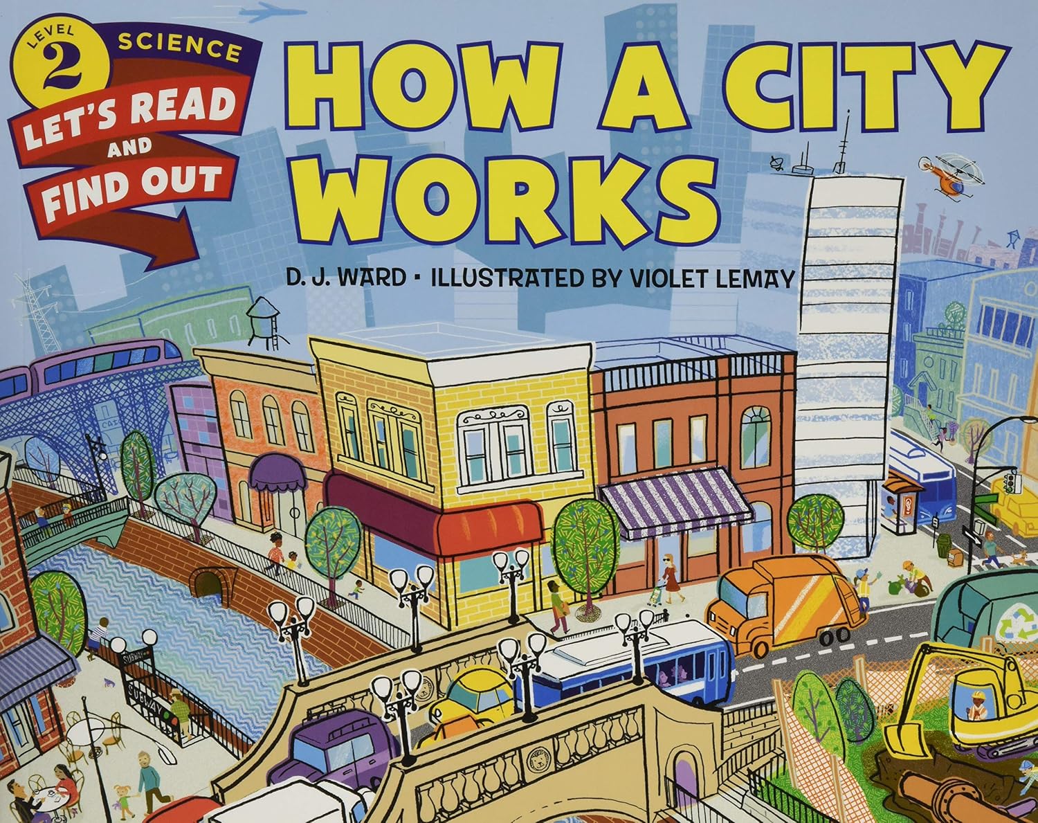 How a City Works: An Illustrated STEM Picture Book About City Infrastructure and Transportation for Kids (Ages 4-8) (Let's-Read-and-Find-Out Science 2)