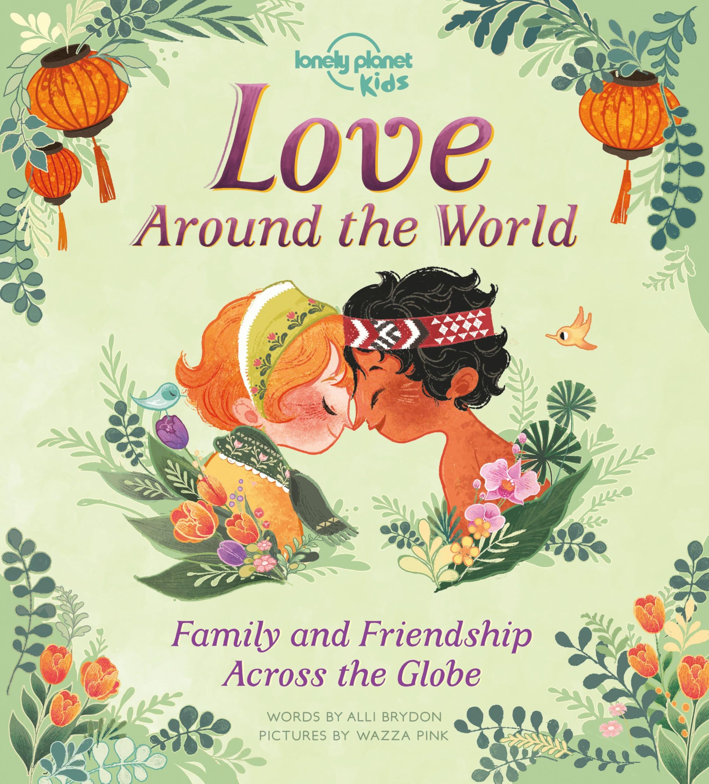 Love Around The World: Family and Friendship Around the World by Alli Brydon,...