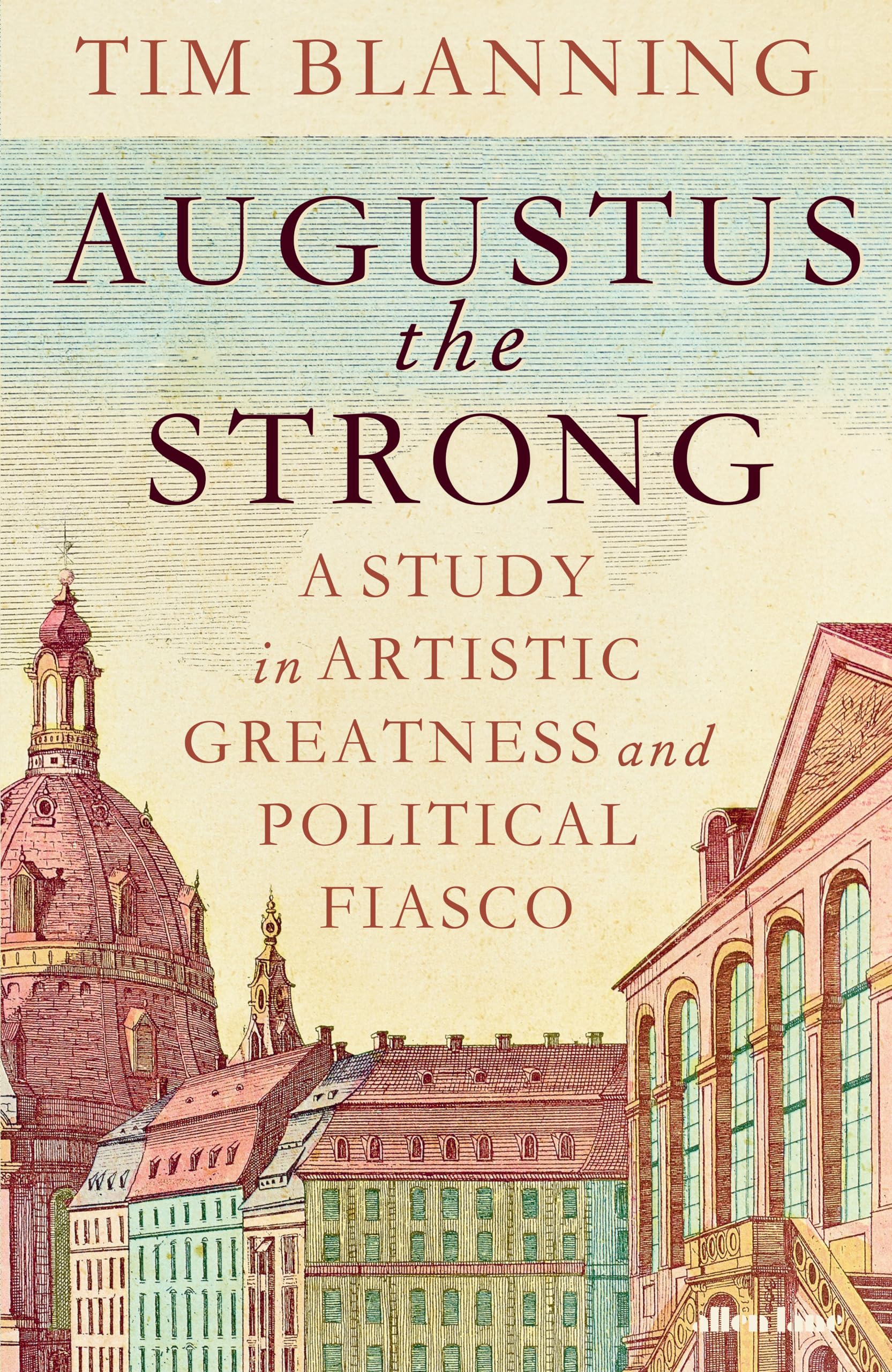 Augustus The Strong: A Study in Artistic Greatness and Political Fiasco