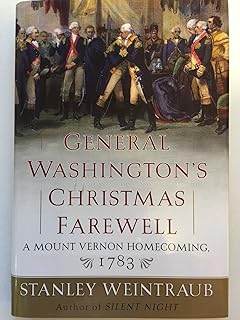 General Washington's Christmas Farewell: A Mount Vernon Homecoming, 1783