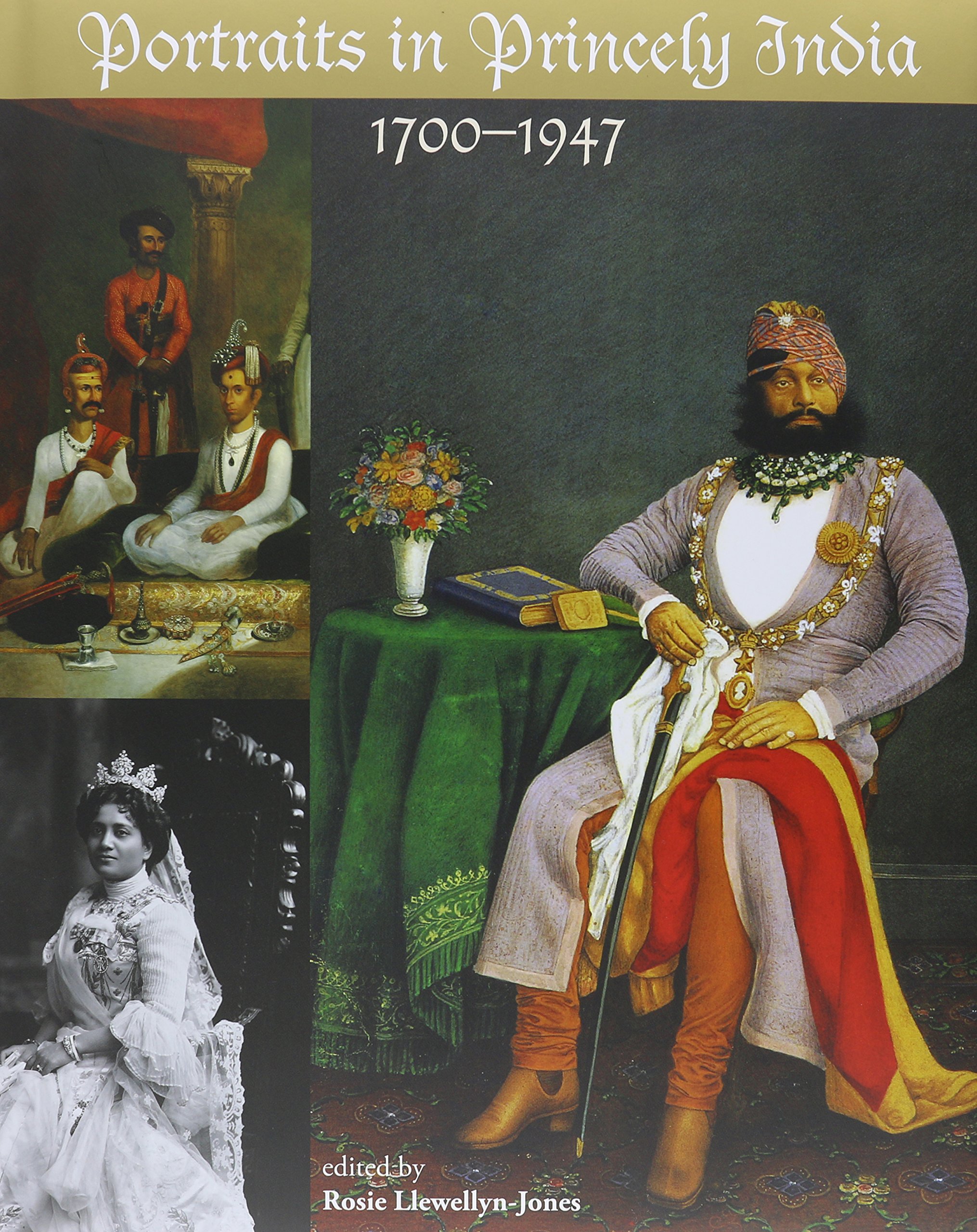 Portraits in Princely India: 1700-1947: 1700-1900