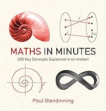 Maths in Minutes: 200 Key Concepts Explained In An Instant