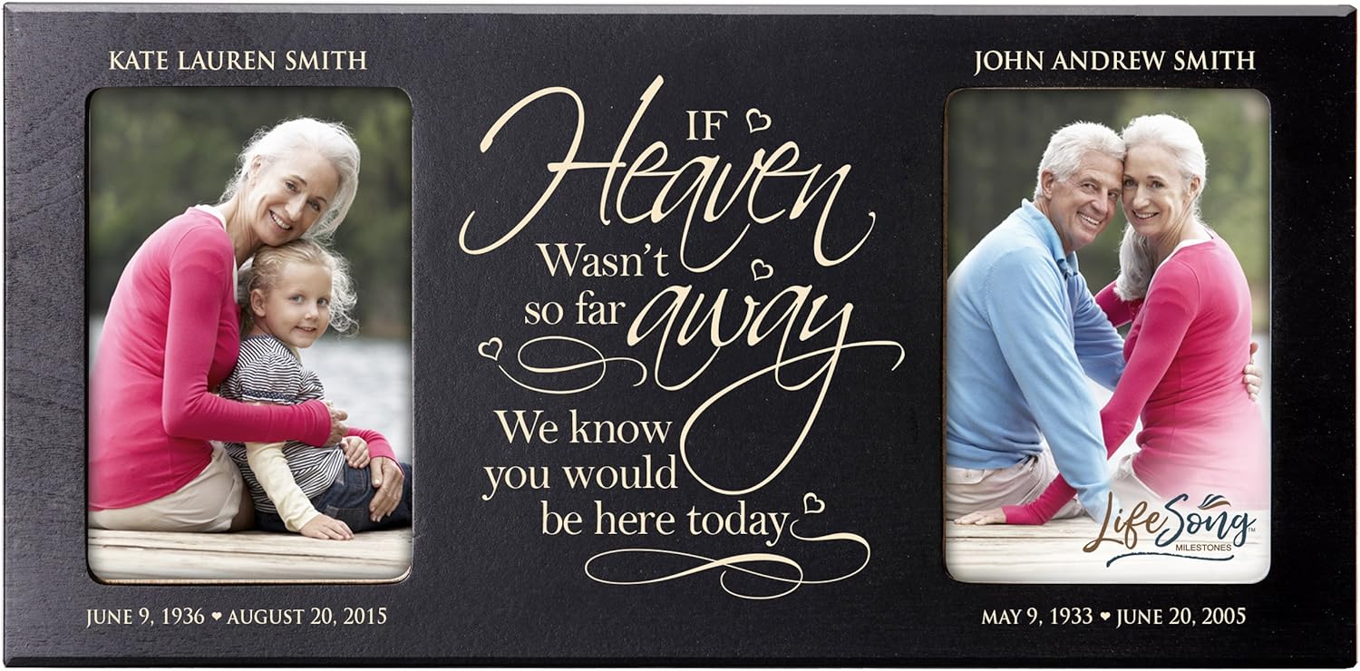 LifeSong Milestones Personalized Memorial Sympathy Picture Frame, If Heaven WASN’t So Far Away We Know You Would Be Here Today, Custom Frame Holds Two 4x6 Photos, Made in USA (Black)