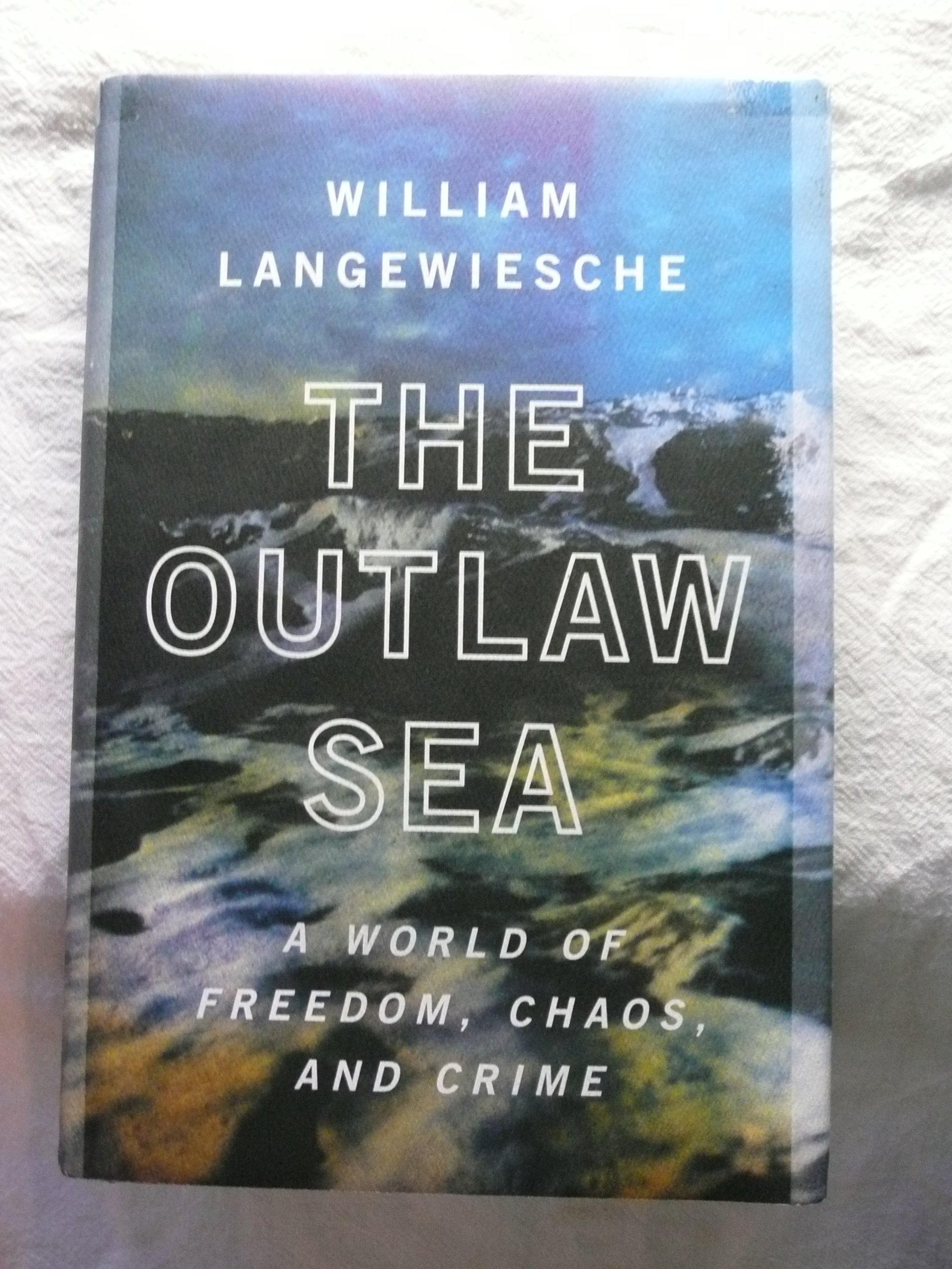 Buy The Outlaw Sea: A World of Freedom, Chaos, and Crime — BookShops.in