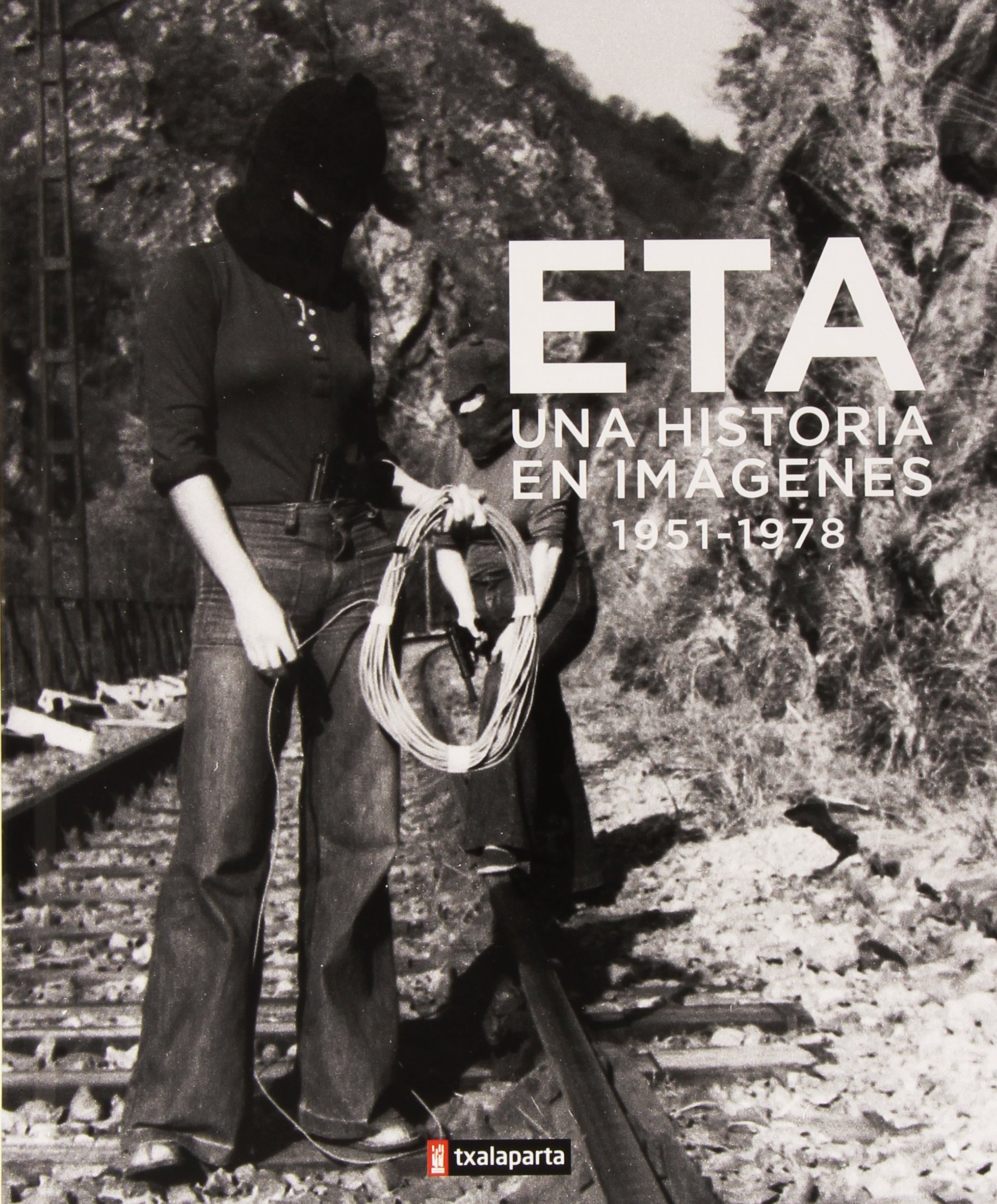 ETA. Una historia en imágenes (1951-1978) (ORREAGA)