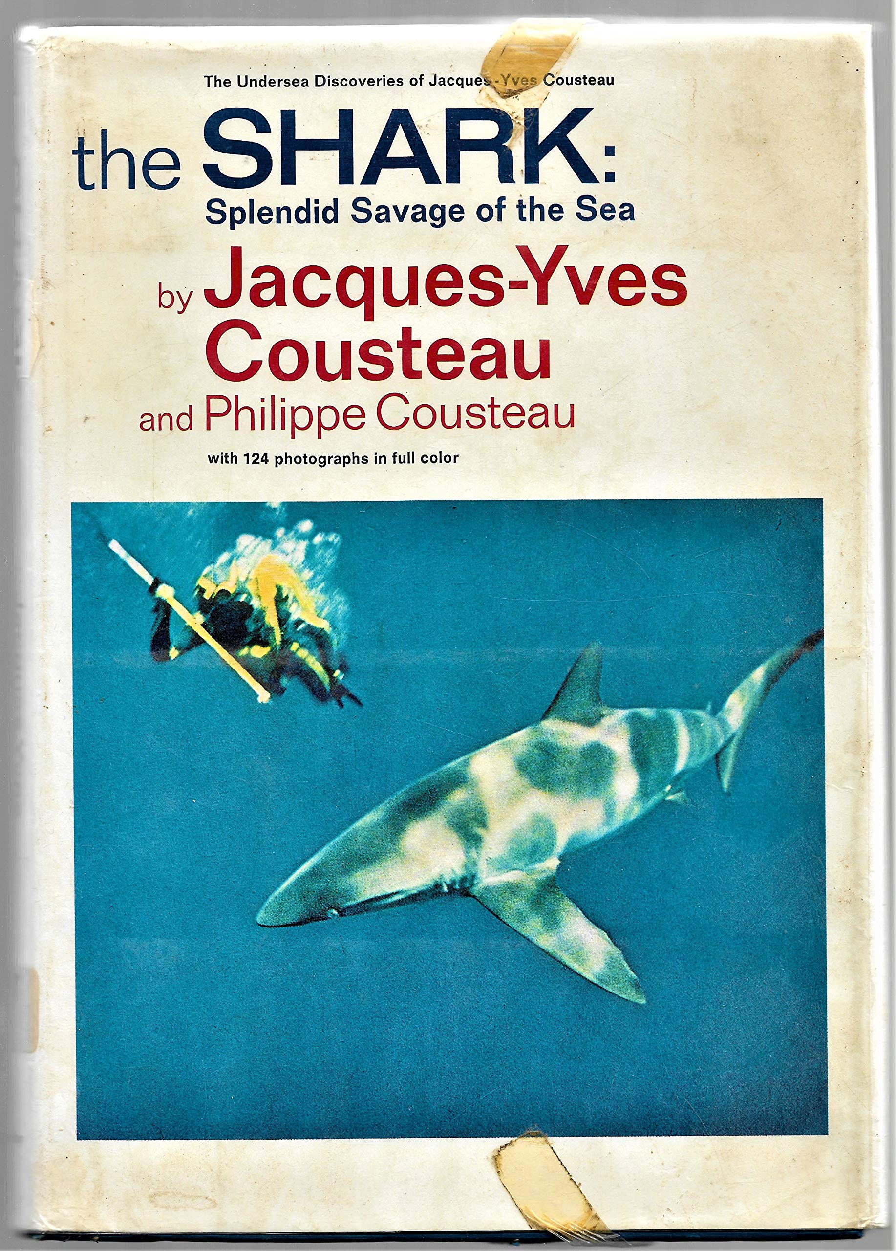 The Shark: Splendid Savage of the Sea. The Undersea Discoveries of Jacques Yves Cousteau
