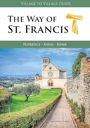 The Way of St. Francis: Florence, Assisi, Rome (Village to Village Guide)
