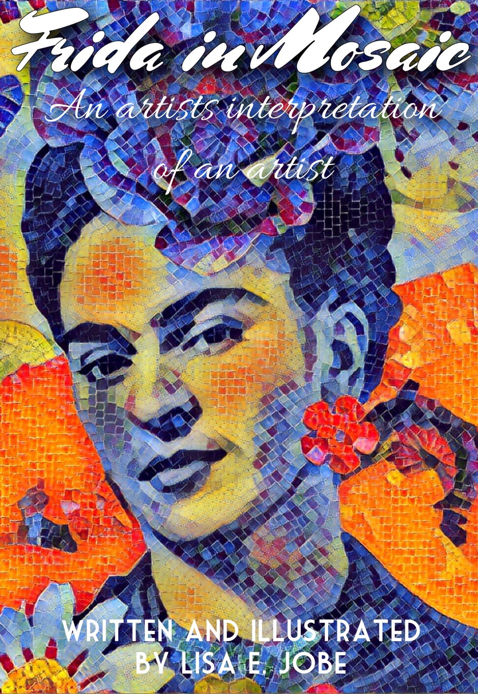 Frida in Mosaic: An artist's interpretation of an artist (The Artist Series Book 3)