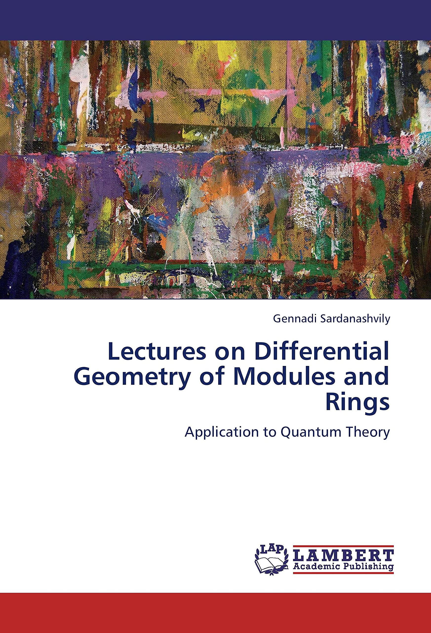 Lectures on Differential Geometry of Modules and Rings: Application to Quantum Theory