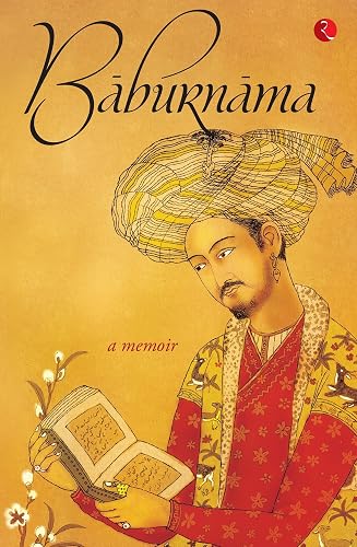Baburnama: Zahiru’din Muhammad Babur Padshah Ghazi