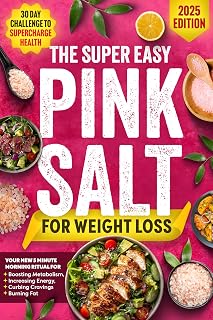 The Super Easy Pink Salt Trick For Weight Loss: Your New 5-Minute Morning Ritual for Boosting Metabolism, Increasing Energy, Curbing Cravings, Burning Fat | 30 Day Challenge To Supercharge Health