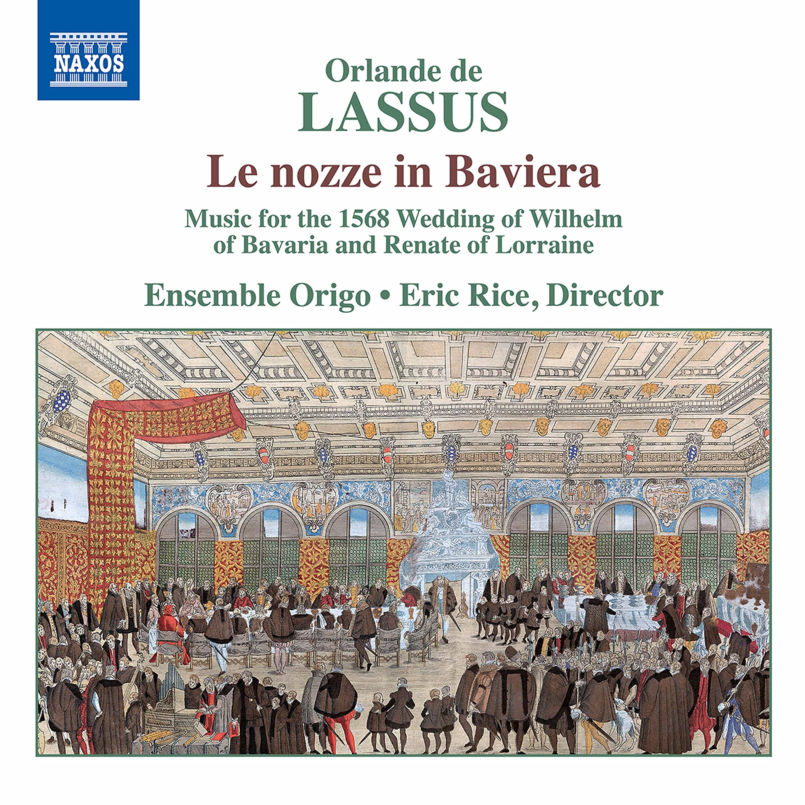 Orlande de Lassus: Le nozze in Baviera - Music for the 1568 Wedding of Wilhalm of Bavaria and Renate of Lorraine