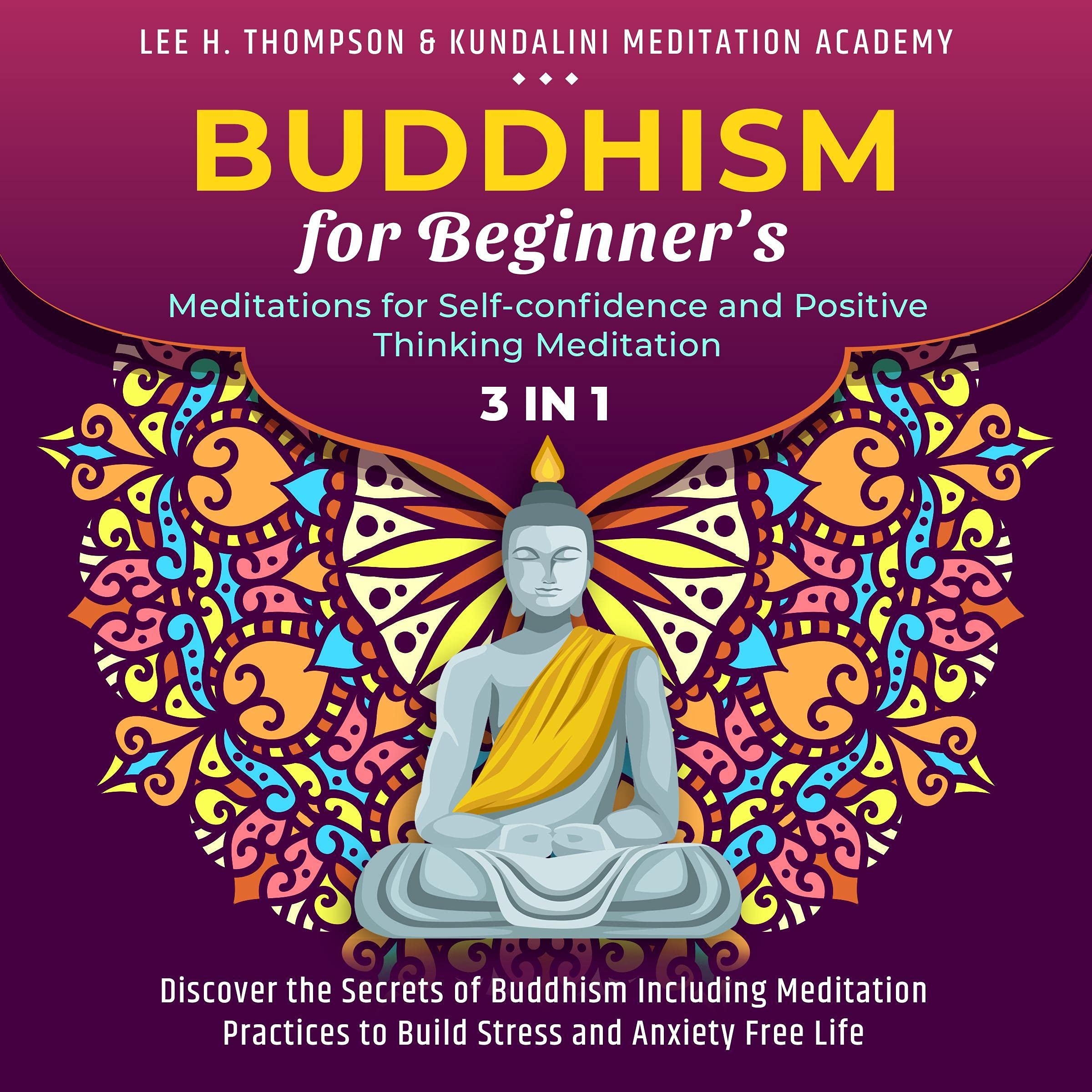 Buddhism for Beginner's, Meditations for Self-Confidence and Positive Thinking Meditation: 3 in 1