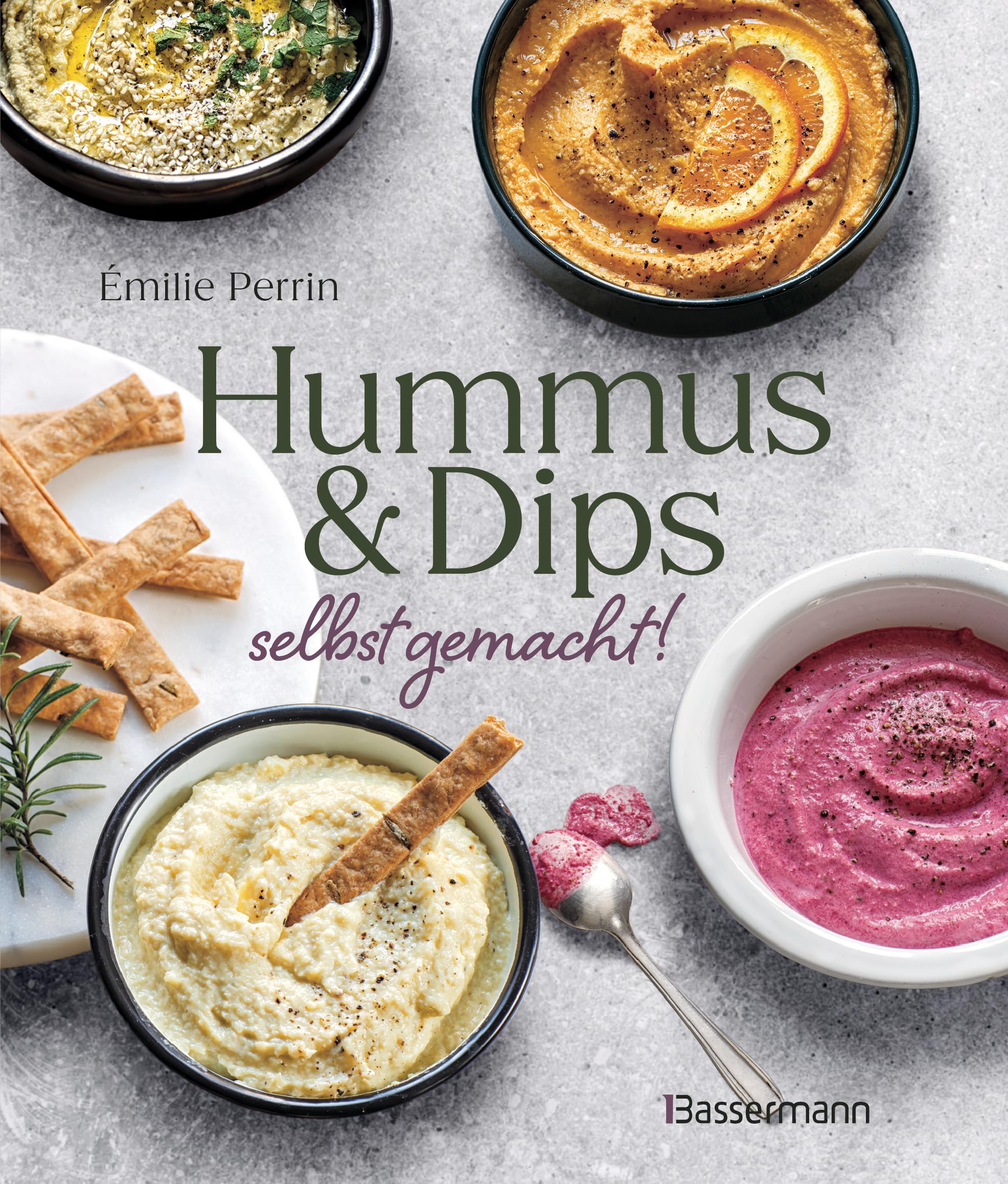 Hummus & Dips selbst gemacht!: Schnelle, einfache und köstliche Rezepte aus der libanesischen, syrischen und israelischen Küche