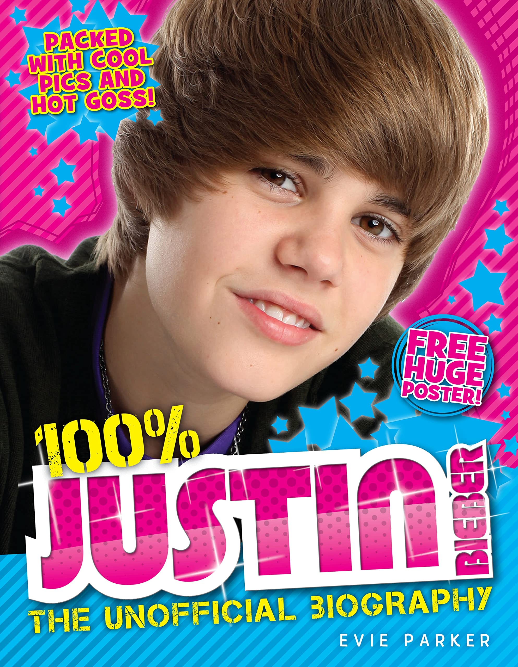 100% Justin Bieber: The Unofficial Biography: Unofficial Biography, The Hardcover – 29 April 2010