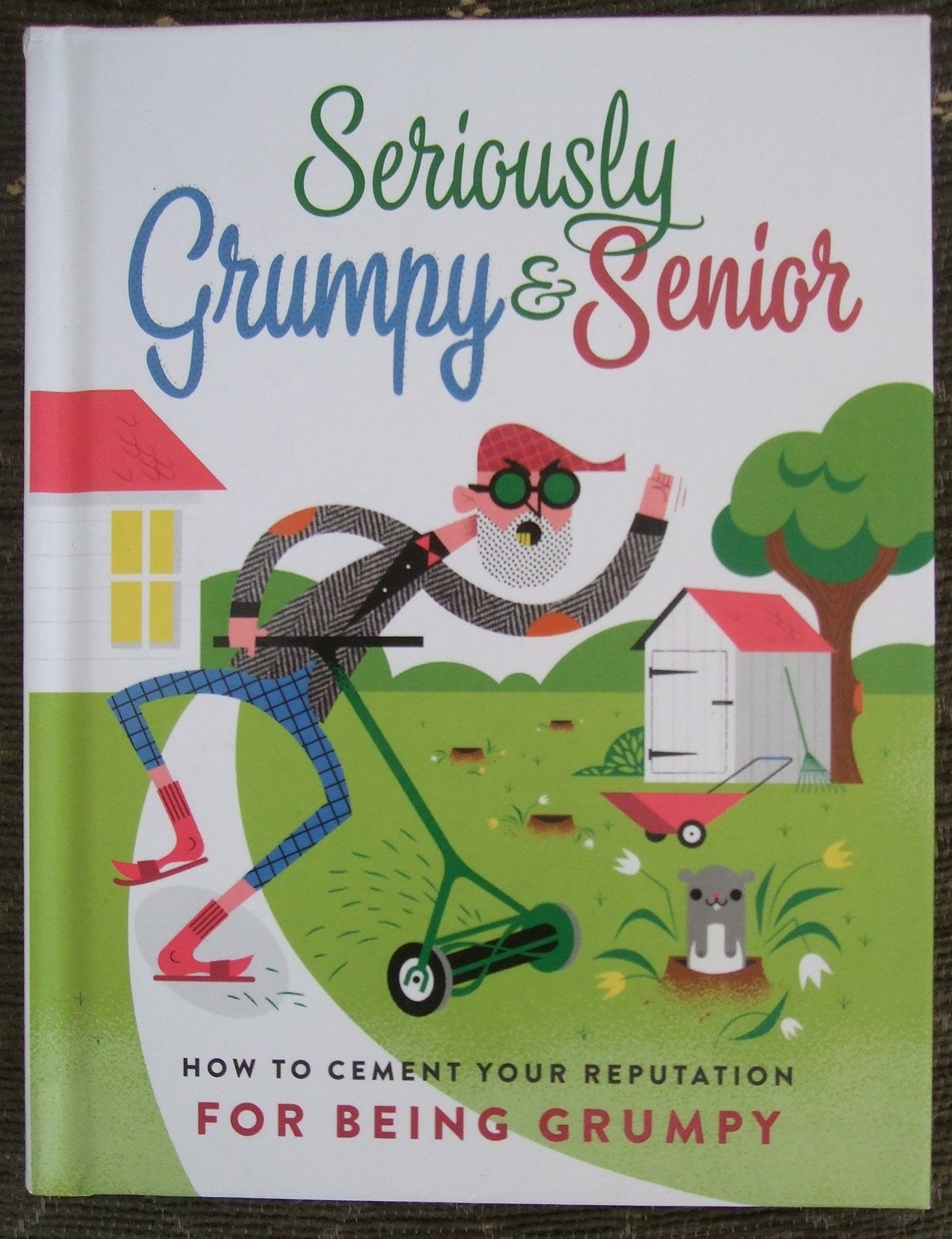 Seriously Grumpy & Senior