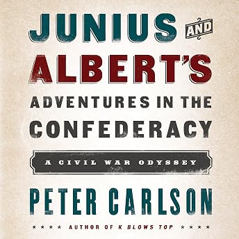 Junius and Albert's Adventures in the Confederacy Audiobook by Peter Carlson episode artwork