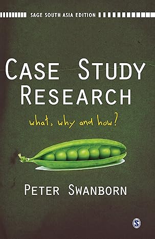 Case Study Research: What Why and How?