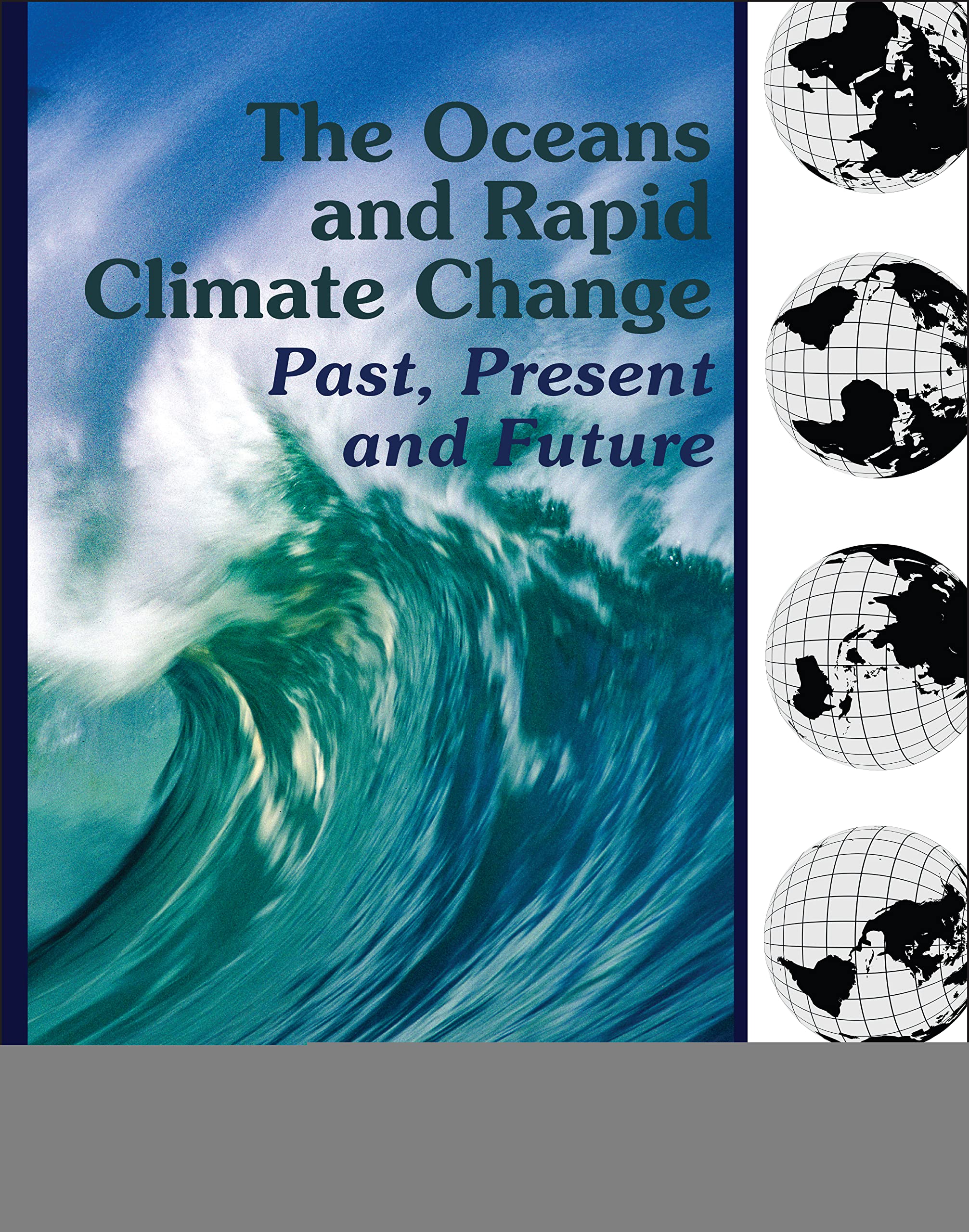 The Oceans and Rapid Climate Change: Past, Present, and Future: 126 (Geophysical Monograph Series)
