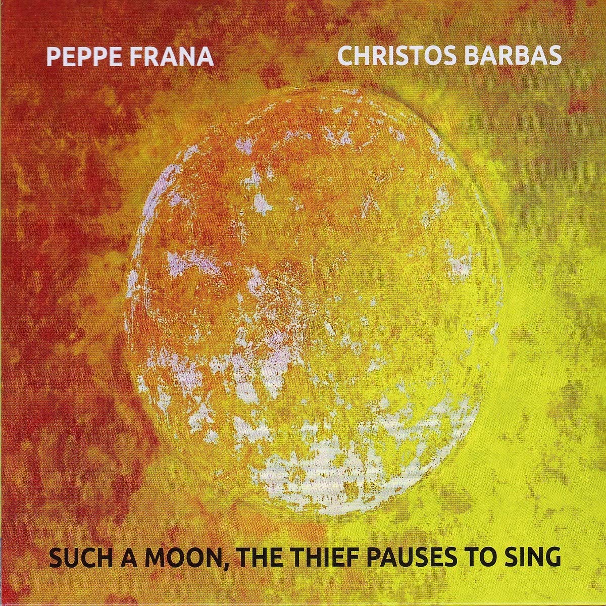 Peppe Frana and Christos Barbas Such A Moon, the Thief Pauses To Sing CD FY8258