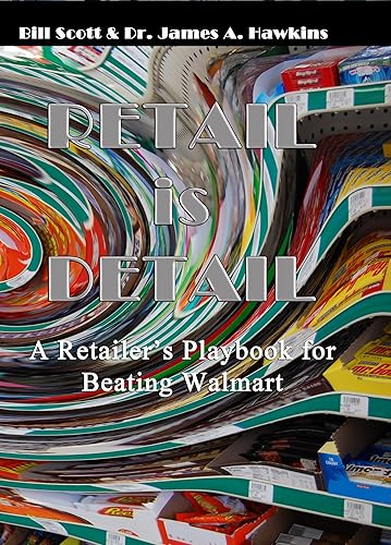 Retail is Detail - The Retailer's Playbook for Beating Walmart