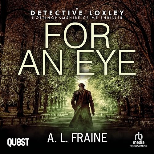 For an Eye: A Detective Loxley Nottinghamshire Crime Thriller, Book 3