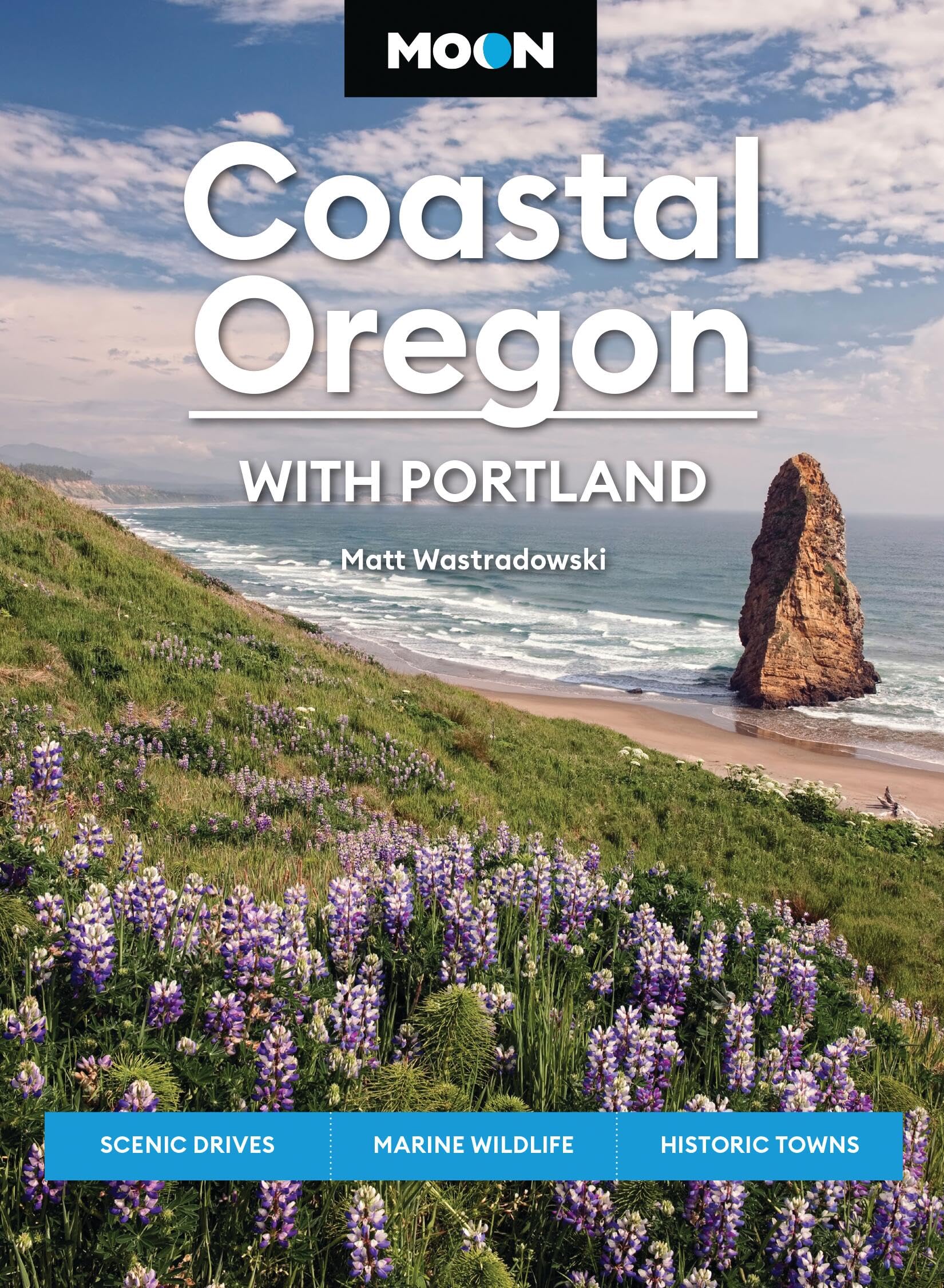 Moon Coastal Oregon: With Portland (Second Edition): Scenic Drives, Marine Wildlife, Historic Towns