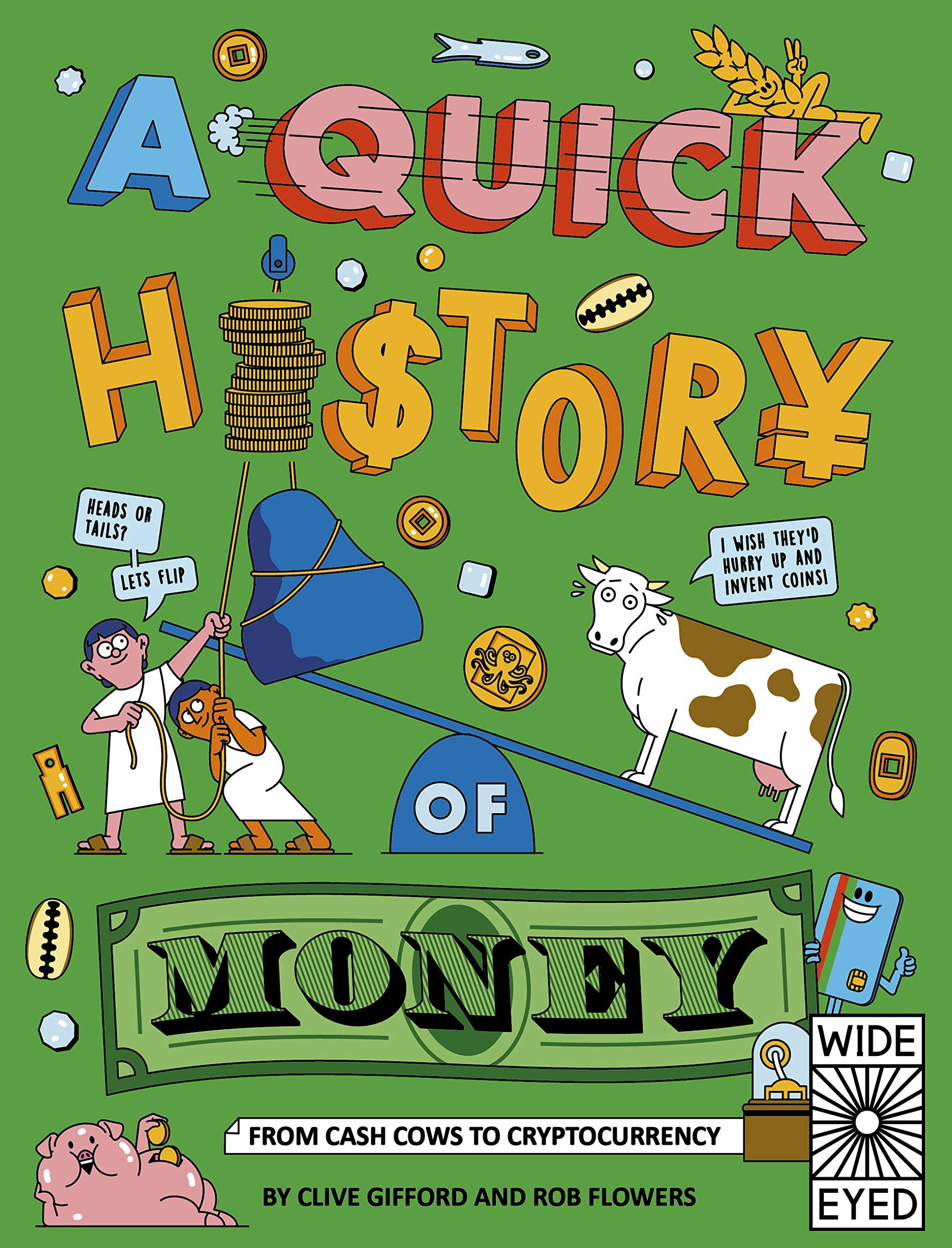 Wide Eyed Editions A Quick History of Money: From Bartering to Bitcoin