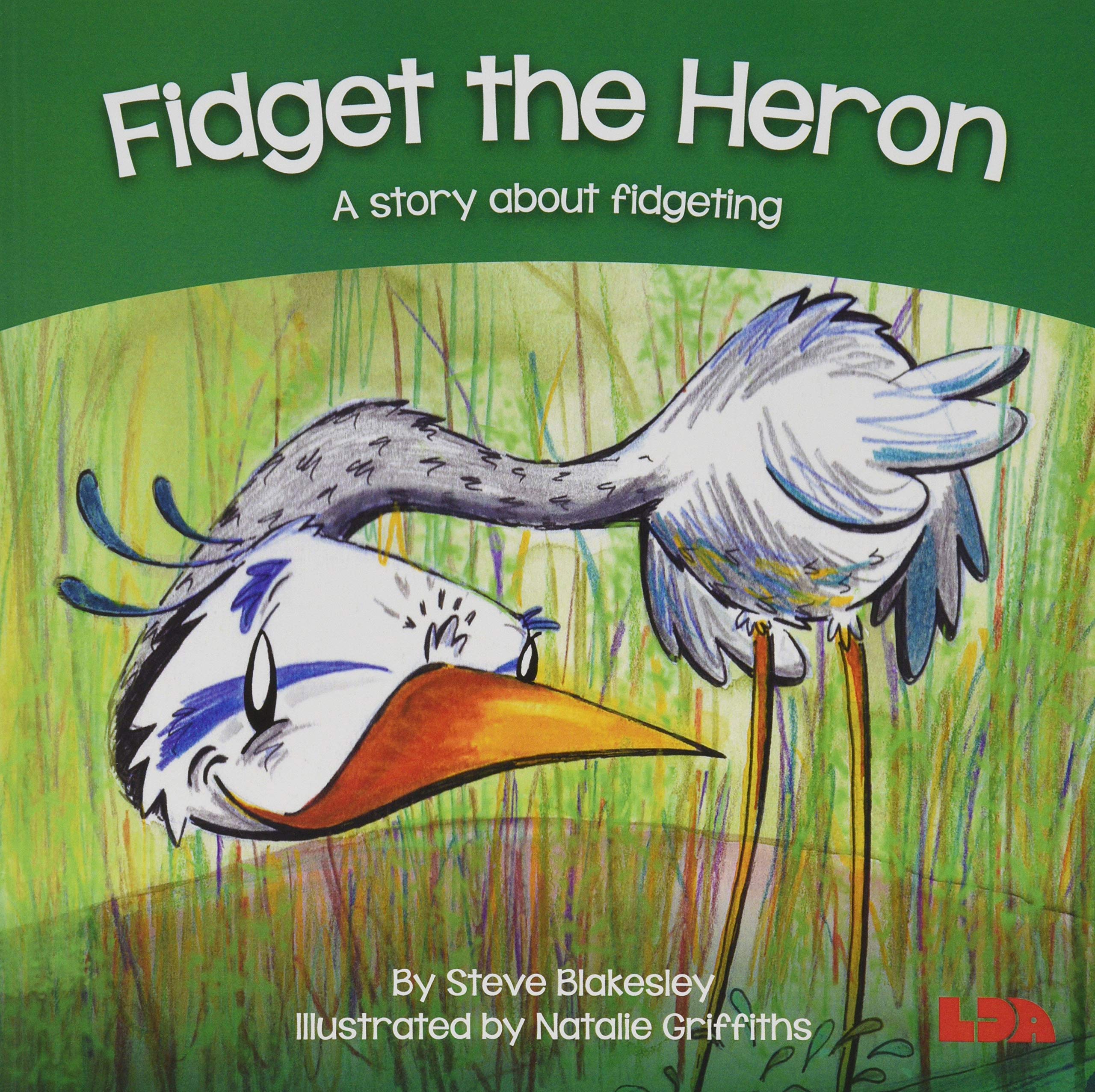 Fidget the Heron: A story about fidgeting (Birds Behaving Badly)