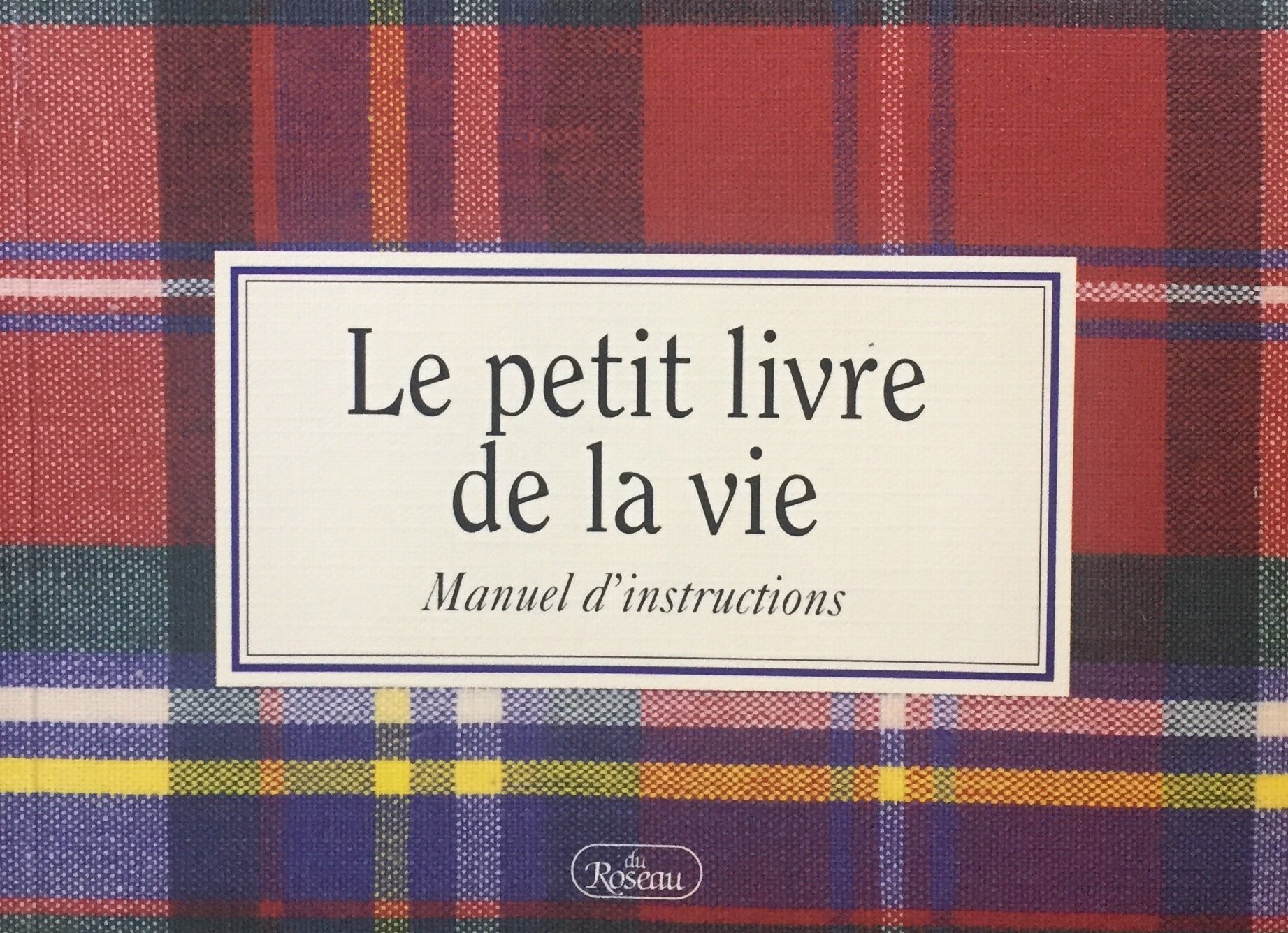 Le petit livre de la vie: Manuel d'instructions