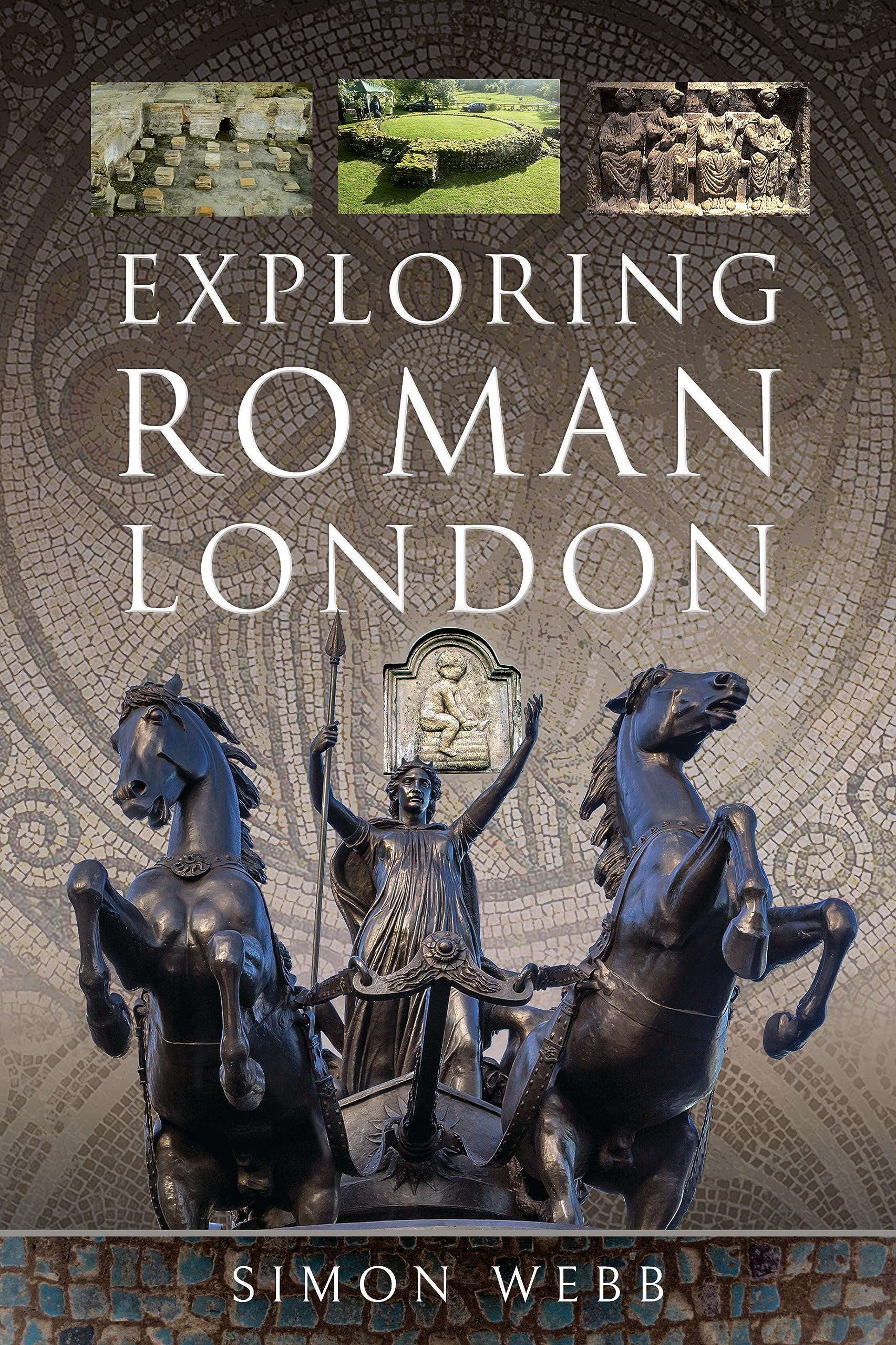 Exploring Roman London by Simon Webb (Paperback Book)